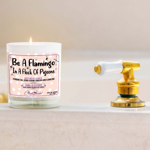 Be a Flamingo in a Flock of Pigeons Bathtub Candle