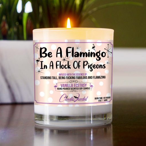 Be a Flamingo in a Flock of Pigeons Table Candle