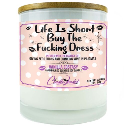 Life is Short Buy The Fucking Dress Candle
