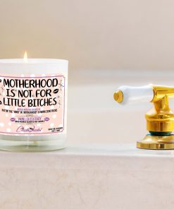 Motherhood is Not for Little Bitches Bathtub Candle