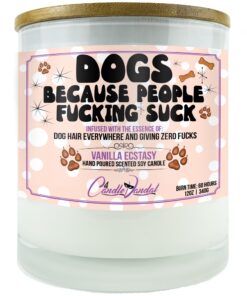Dogs Because People Fucking Suck Candle