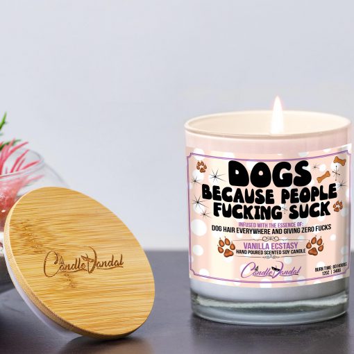 Dogs Because People Fucking Suck Funny Candle and Lid