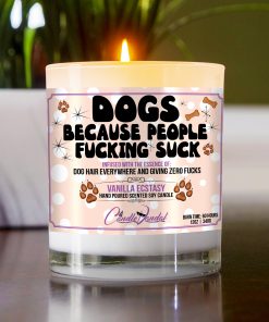 Dogs Because People Fucking Suck Funny Candle
