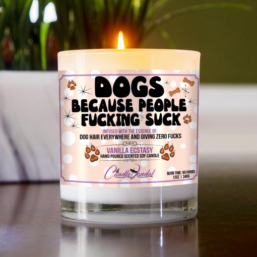 Dogs Because People Fucking Suck Funny Candle