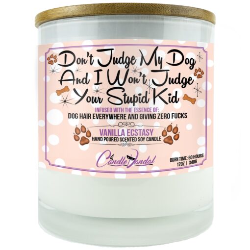 Don't Judge My Dog and I Won't Judge Your Stupid Kid Candle