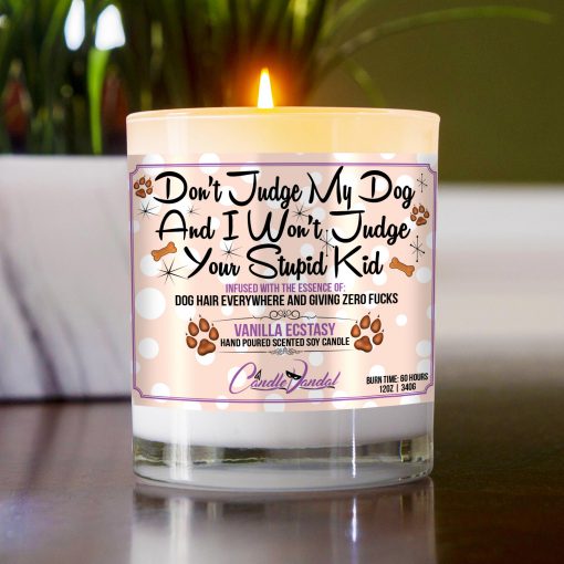 Don't Judge My Dog and I Won't Judge Your Stupid Kid Funny Candle