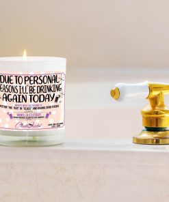 Due To Personal Reasons I'll Be Drinking Again Today Funny Bathtub Candle