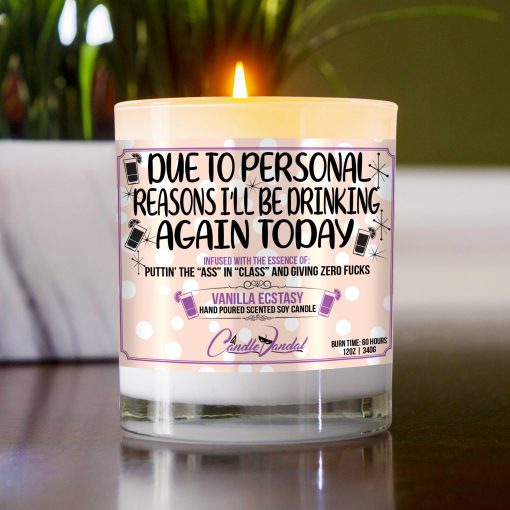 Due To Personal Reasons I'll Be Drinking Again Today Table Candle