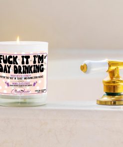 Fuck It I'm Day Drinking Funny Bathtub Candle