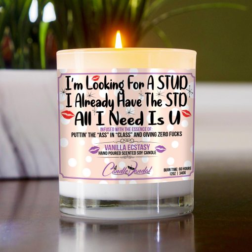 I'm Looking for a STUD, I Already Have the STD All I Need is U Funny Table Candle