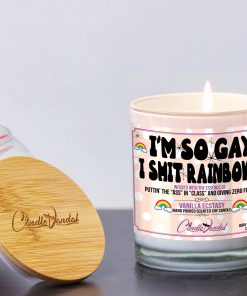 I'm So Gay I Shit Rainbows Funny Candle and Lid