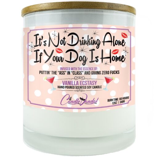 It's Not Drinking Alone if Your Dog is Home Candle
