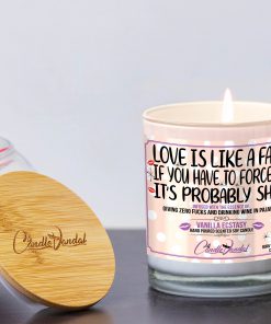 Love is Like a Fart, If You Have to Force It, It's Probably Shit Funny Candle and Lid