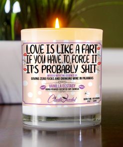 Love is Like a Fart, If You Have to Force It, It's Probably Shit Funny Table Candle