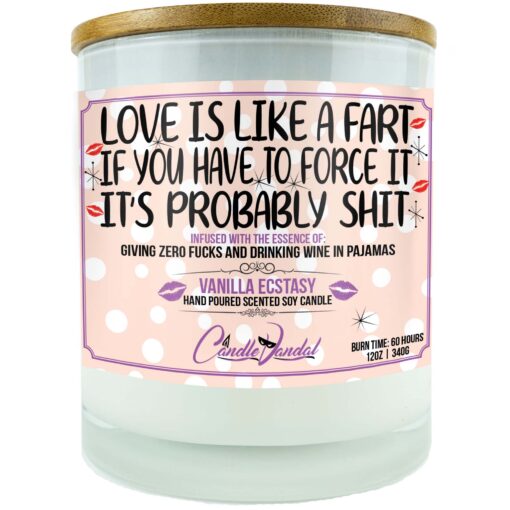 Love is Like a Fart, If You Have to Force It, It's Probably Shit Candle