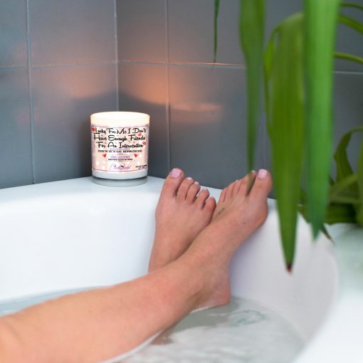 Lucky For Me I Don't Have Enough Friends For an Intervention Bathtub Candle