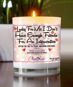 Lucky For Me I Don't Have Enough Friends For an Intervention Table Candle