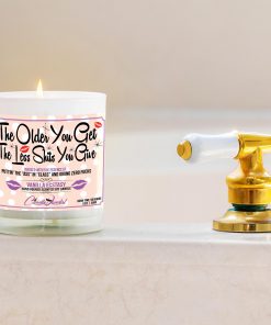 The Older You Get The Less Shits You Give Funny Bathtub Candle