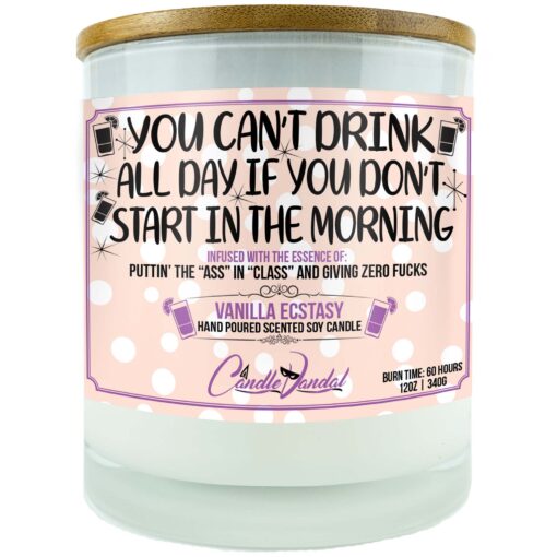You Can't Drink All Day if You Don't Start in the Morning Candle