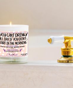 You Can't Drink All Day if You Don't Start in the Morning Funny Bathtub Candle