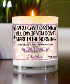 You Can't Drink All Day if You Don't Start in the Morning Funny Table Candle