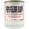Follow Your Brian Because Your Heart is a Fucking Idiot Candle