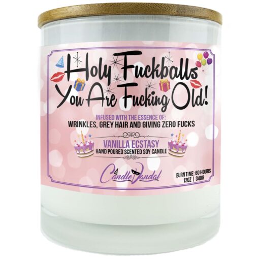 Holy Fuckballs You Are Fucking Old Candle