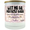 Let Me Be Perfectly Queer Candle