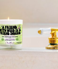 A Friend With Weed Is A Friend Indeed Bathtub Side Candle