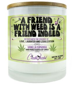 A Friend With Weed Is A Friend Indeed Candle