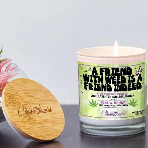 A Friend With Weed Is A Friend Indeed Lid And Candle