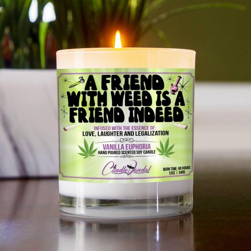 A Friend With Weed Is A Friend Indeed Table Candle