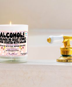 Alcohol Because No Great Story Ever Started With Salad Bathtub Side Candle