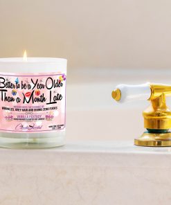 Better to Be a Year Older Than a Month Late Bathtub Side Candle