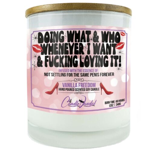 Doing What And Who Whenever I Want And Fucking Loving It Candle