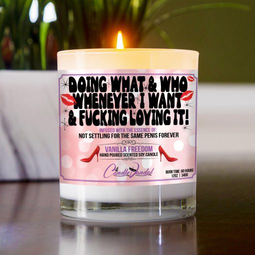 Doing What And Who Whenever I Want And Fucking Loving It Table Candle