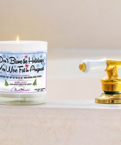 Don’t Blame The Holidays You Were Fat In august Bathtub Side Candle