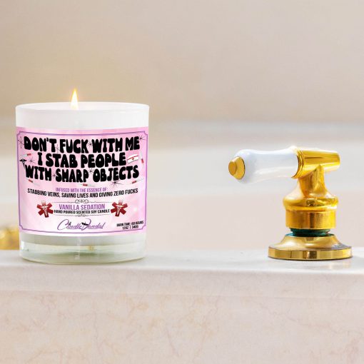 Don’t Fuck With Me I Stab People With Sharp Objects Bathtub Side Candle