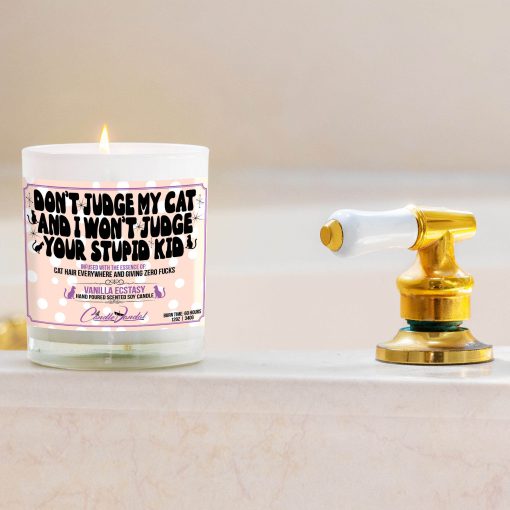 Don’t Judge My Cat And I Won’t Judge Your Stupid Kid Bathtub Side Candle