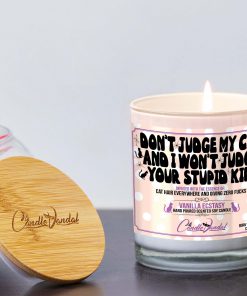 Don’t Judge My Cat And I Won’t Judge Your Stupid Kid Lid And Candle