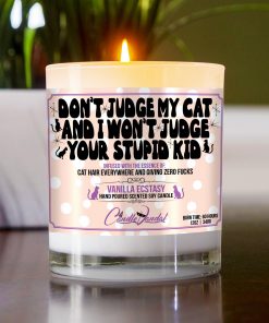 Don’t Judge My Cat And I Won’t Judge Your Stupid Kid Table Candle
