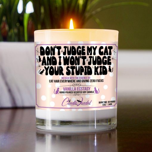 Don’t Judge My Cat And I Won’t Judge Your Stupid Kid Table Candle