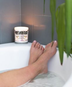Don’t Listen To Me You’ll Just End Up Drunk Bathtub Candle
