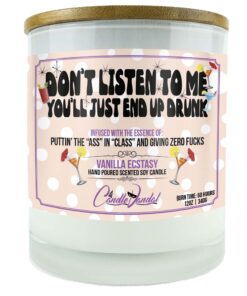 Don't Listen To Me You'll Just End Up Drunk Candle