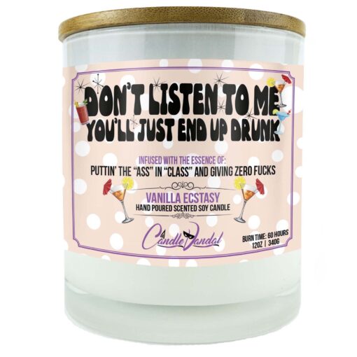 Don't Listen To Me You'll Just End Up Drunk Candle