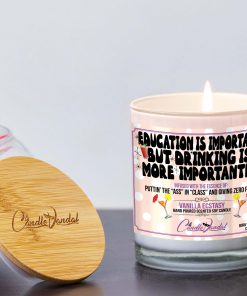 Education Is Important But Drinking Is More Importanter Lid And Candle