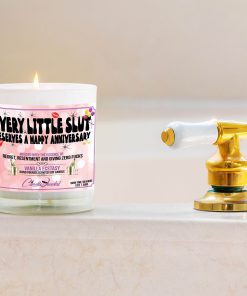 Every Little Slut Deserves A Happy Anniversary Bathtub Side Candle