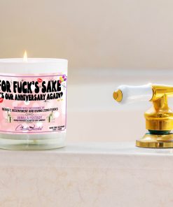 For Fucks Sake Its Our Anniversary Again Bathtub Side Candle