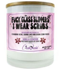 Fuck Glass Slippers, I Wear Scrubs Candle