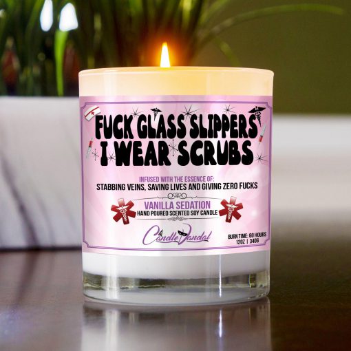 Fuck Glass Slippers I Wear Scrubs Table Candle